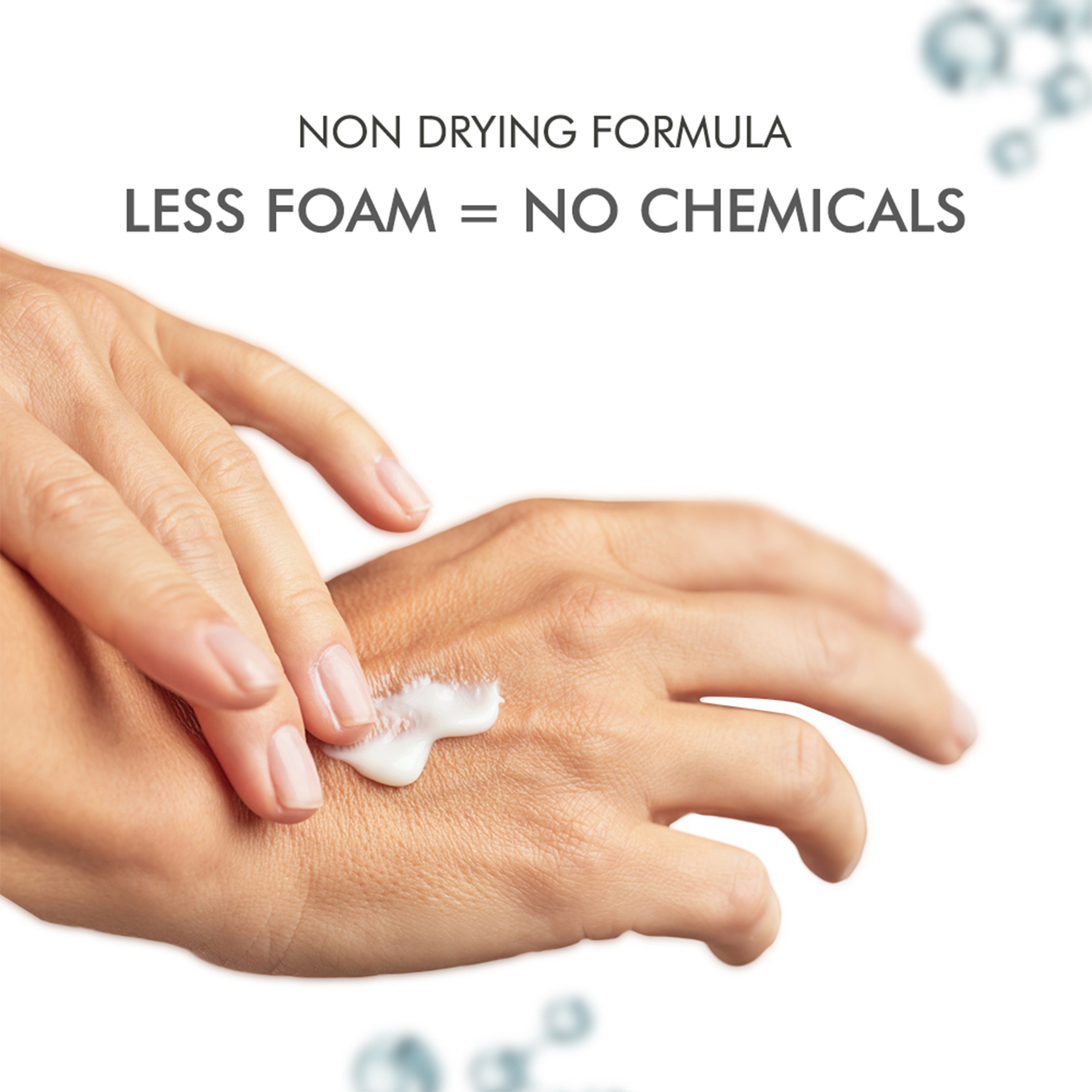 Non-drying, low-foam cleanser – less foam means fewer chemicals for sensitive and balanced skin care