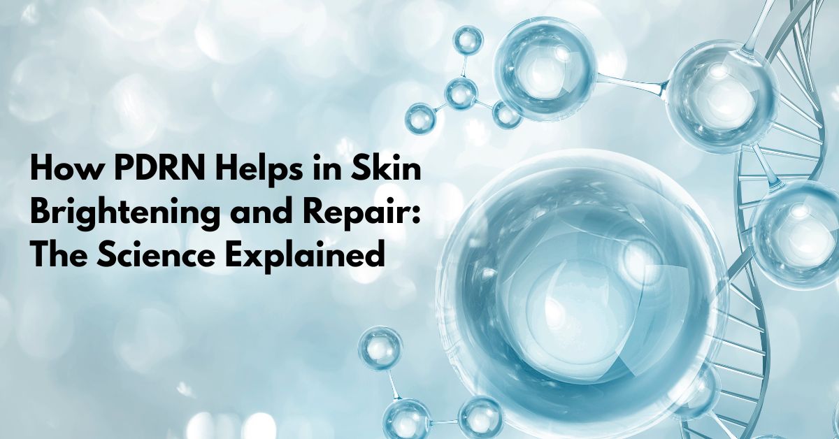 How PDRN Helps in Skin Brightening & Repair