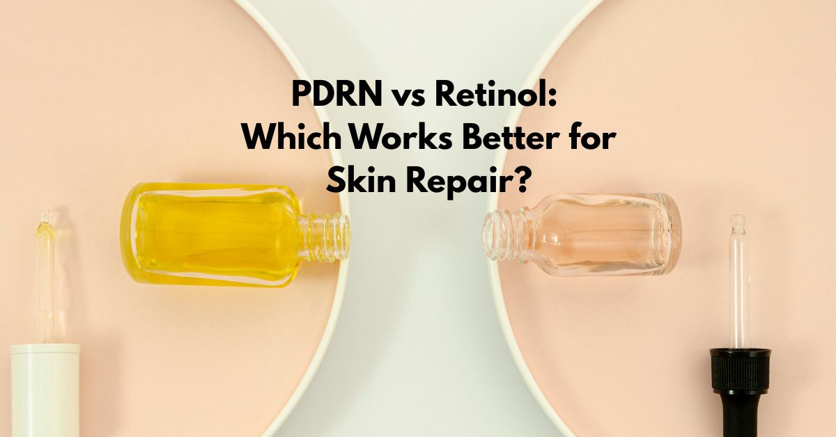 PDRN vs Retinol: Which One Works Better for Skin Repair?